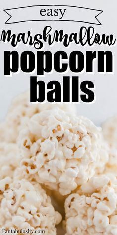 marshmallow popcorn balls stacked on top of each other with text overlay that reads easy marshmallow popcorn balls