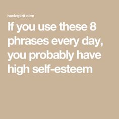 the text reads if you use these 8 phrases every day, you probably have high self -