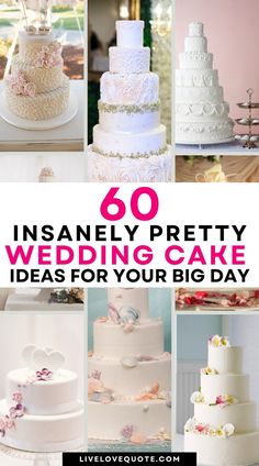 there are many different wedding cakes in this collage with the words, 60 insanely pretty wedding cake ideas for your big day