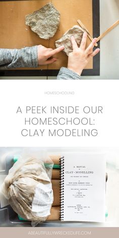 a person making clay modeling with text overlay that reads, a peek inside our homeschool clay modeling