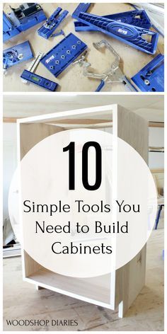 the words 10 simple tools you need to build cabinets are shown in three different pictures