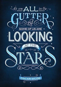 the quote for oscar wilde's book, we are all gutter some of us are looking at the stars