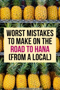 several rows of pineapples with the words worst mistakes to make on the road to hanaa from a local