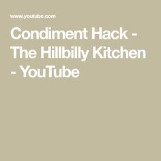 the words,'confinementment hack - the hillbilly kitchen youtubetube'are