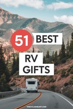 a truck driving down a road with the words 51 best rv gifts written on it