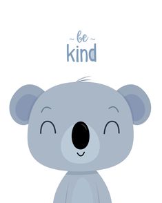 a cute koala bear with the words be kind on it's face and eyes