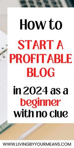 a notebook with the words how to start a profitable blog in 2021 as a beginner with no clue