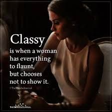 a woman is sitting in a chair with her hand on her chin and the quote classy is when a woman has everything to faunt, but chooses not to show it