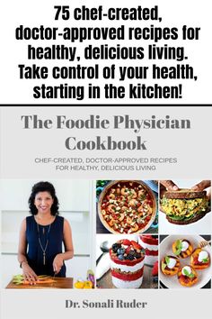 the foodie physian cookbook includes 75 chef - created, healthy, delicious recipes for