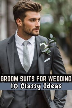 a man wearing a suit and tie with the words groom suits for wedding 10 classy ideas