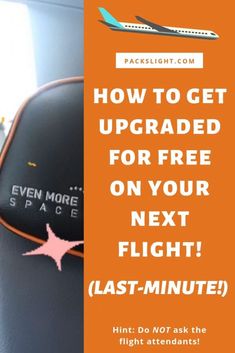 an airplane seat with the text how to get upgrade for free on your next flight last - minute