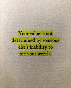 a piece of paper that has some type of writing on it with the words your value is not determined by someone else's inably to see your worth