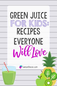 a sign that says green juice for kids'recipes everyone will love with some fruit