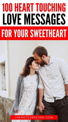 a man and woman standing next to each other with text overlay that reads, 100 heart touching love messages for your sweetheart