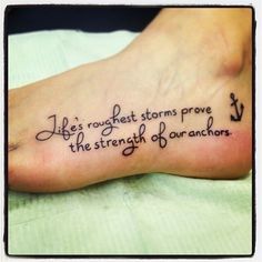 a person with a tattoo on their foot saying life's roughest storms prove the strength of anchors