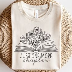 Book With Flowers Short Sleeve Shirt, Just One More Chapter, Book Lover, Bookworm, Floral Line, Reading Teacher, Teacher Shirt Made To Order Handmade With Heat Transfer Vinyl Sizes S-3xl Available Jomcts Reading Svg, Mountain Svg, Just One More Chapter, One More Chapter, Reading Humor, Screen Printed Tshirts, Reading Teacher, Reading Shirts, Book Shirts