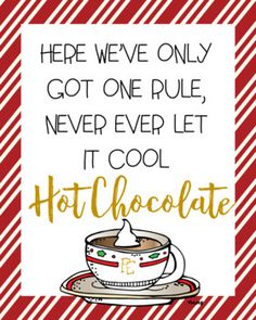 a cup of hot chocolate with the words here we've only got one pull, never ever let it cool