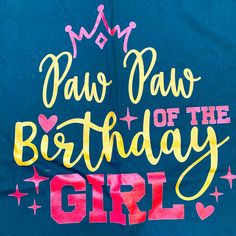 Paw Paw Of The Birthday Girl T-Shirt Size Xl Birthday Girl T Shirt, Paw Paw, Girl T Shirt, Birthday Girl, Girls Tshirts, Girl Birthday, Tee Shirts, Man Shop, Mens Shirts