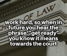 the words work hard, so when in future you hear the phrase get ready you know it means towards the court