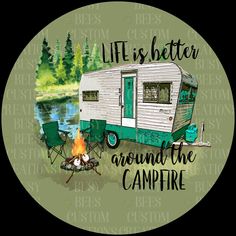 a camper sits in front of a fire with the words life is better around the campfire