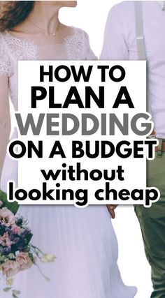 a man and woman standing next to each other with the words how to plan a wedding on a budget without looking cheap