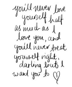 a handwritten quote with the words you'll never love yourself