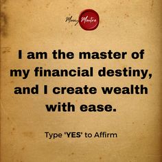 a piece of paper with a quote on it that says, i am the master of my financial destily, and i create wealth with ease