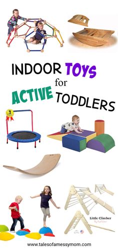 toys for toddlers with the title indoor toys for active toddlers on top of them