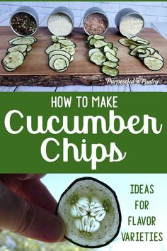 how to make cucumber chips with the title overlay that reads, how to make cucumber chips ideas for flavor varieties