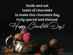 some chocolates are in a silver cup on a black background with the words smile and eat loads of chocolate to make this chocolate day truly special and blessed