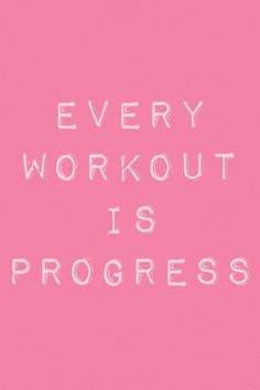 the words every workout is progress written in white on a pink background with a black and white outline