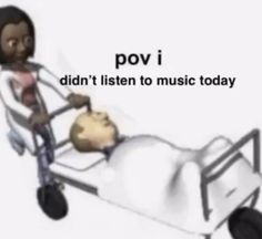 an animated image of a person in a hospital bed with the caption pov i didn't listen to music today