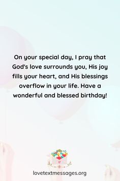 a birthday card with balloons floating in the air and a quote on it that reads, on your special day, pray that god's love surrounds you, his