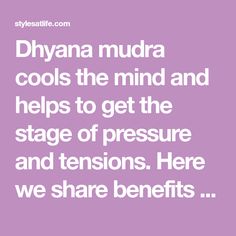 Dhyana mudra cools the mind and helps to get the stage of pressure and tensions. Here we share benefits and meaning of dyani hand mudra for better knowledge. Meditation Poses, Overcome The World, Hand Gesture, Chakra System, Reproductive System, Sacral Chakra