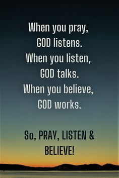 an image with the quote when you pray, god listens