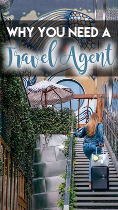 a woman is going up some stairs with her luggage and the words, why you need a travel agent