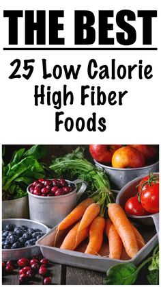 25 Low Calorie High Fiber Foods for Weight Loss Low Cal High Fiber Foods, High Fibre Low Calorie Foods, Low Calorie High Fiber Foods, Low Calorie High Fiber Meals, Hi Fiber Foods, Foods That Have Fiber, Fiber Veggies, Low Calorie High Fiber, Foods Full Of Fiber