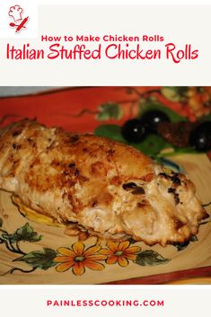 chicken rolls on a plate with olives in the background and text overlay that reads how to make chicken rolls italian stuffed chicken rolls