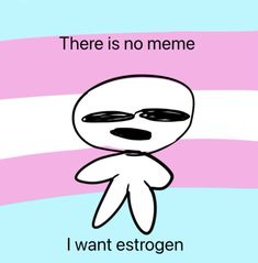 Estrogen Meme, Sneet Snart, Transgender Mtf, Cookie Games, Nerd Humor