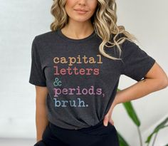 Capital Letters and Periods Bruh Shirt - English Teacher Tee - Funny Grammar Gift - Funny Teacher Gift -Teachers Day Tee - Literature Shirt - Back to School Shirt ✏️ This Funny Grammar shirt is a perfect gift for everyone! Our shirts are made with the highest quality materials & are super soft, comfy & cozy! ✏️ 🟢 HOW TO ORDER 🟢 1. Check and Review ALL Photos 📷 2. Select Your T-Shirt Style, Size and T-Shirt Color from drop down menus ✨ 3.Select Your Design Print Color from images and mention i Bruh Shirt, Funny Teacher Gift, Literature Shirt, Grammar Humor, Funny Teacher Gifts, Funny Teacher, Teacher Tees, Capital Letters, Teachers Day