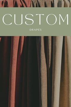 the words custom drapes are in front of several different colored fabrics