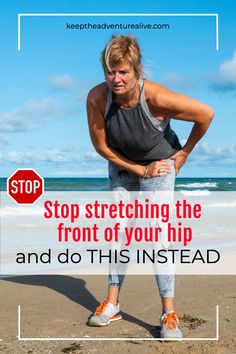 a woman standing on the beach with her hands behind her back and text that reads stop stretching the front of your hip and do this instead