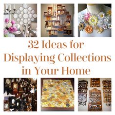 some pictures with the words 32 ideas for displaying collections in your home on top of them