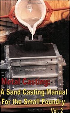 metal casting a sand casting manual for the small - founder, vol 2 cover image