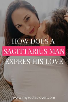 a woman kissing a man on the cheek with text overlay how does a sagittarius man express his love?