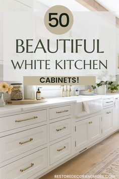 white kitchen cabinets with the words 50 beautiful white kitchen cabinets