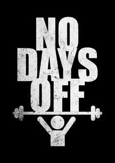 a black and white poster with the words no days off