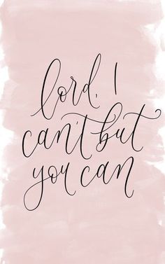 the words god can't but you can written in black ink on a pink background