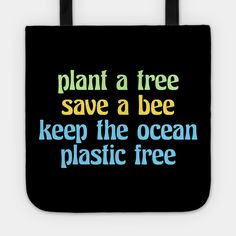 a black tote bag that says plant at tree save a bee keep the ocean plastic free