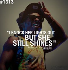 a man wearing sunglasses and a hat with the words, i knock her lights out but she still shines